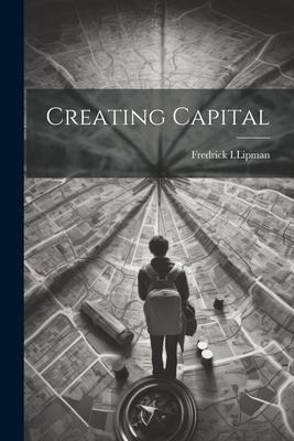 Creating Capital
