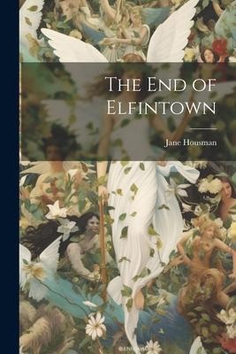 The end of Elfintown