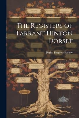 The Registers of Tarrant Hinton Dorset