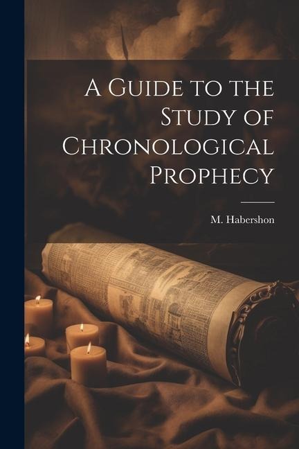 A Guide to the Study of Chronological Prophecy
