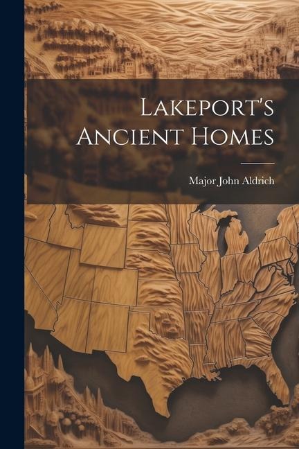 Lakeports Ancient Homes