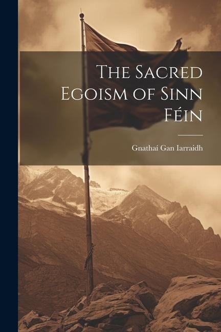 The Sacred Egoism of Sinn Féin