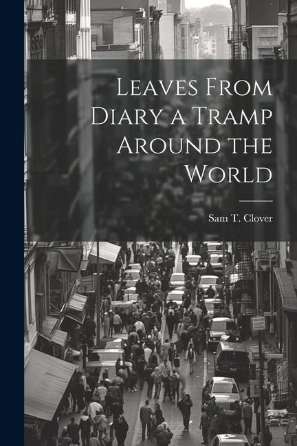 Leaves From Diary a Tramp Around the World