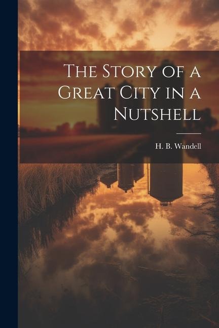 The Story of a Great City in a Nutshell