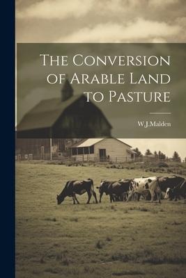 The Conversion of Arable Land to Pasture