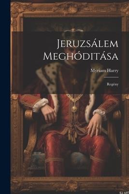 Jeruzsálem Meghóditása: Regény
