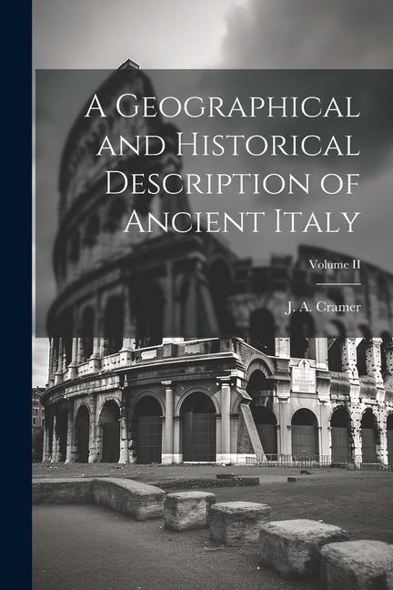 A Geographical and Historical Description of Ancient Italy; Volume II