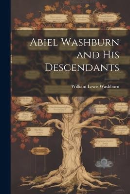 Abiel Washburn and His Descendants