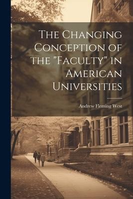 The Changing Conception of the Faculty in American Universities