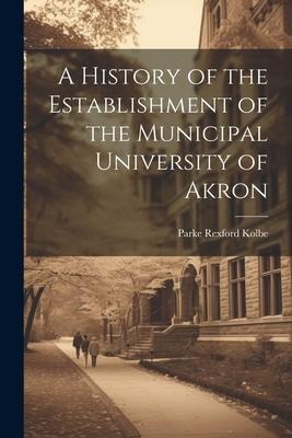 A History of the Establishment of the Municipal University of Akron