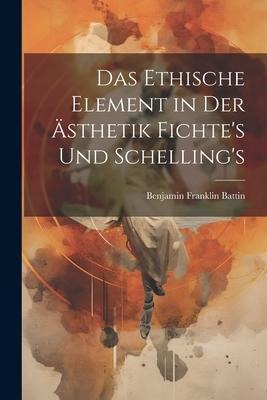 Das Ethische Element in der Ästhetik Fichtes und Schellings