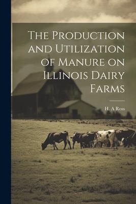 The Production and Utilization of Manure on Illinois Dairy Farms