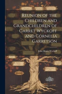 Reunion of the Children and Grandchildren of Garret Wyckoff and Cornelia Garretson