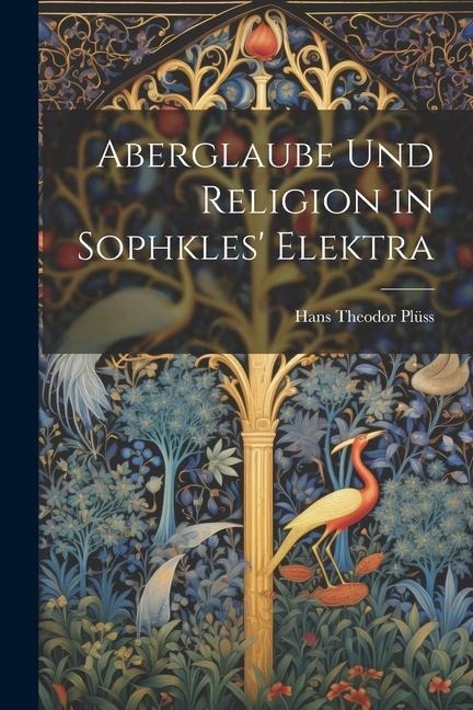 Aberglaube und Religion in Sophkles Elektra