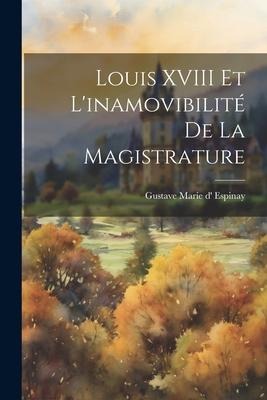Louis XVIII et Linamovibilité de la Magistrature