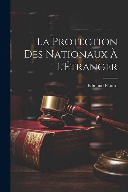 La Protection des Nationaux à LÉtranger
