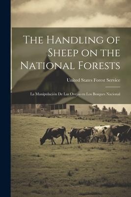 The Handling of Sheep on the National Forests: La Manipulación de Las Ovejas en Los Bosques Nacional