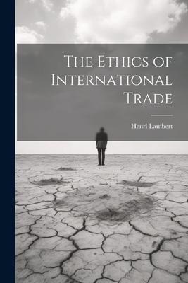 The Ethics of International Trade