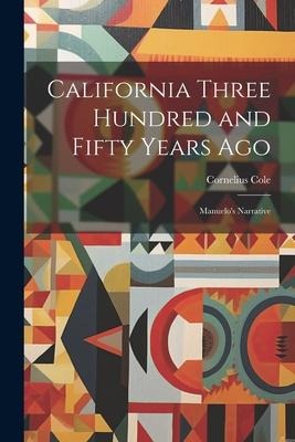 California Three Hundred and Fifty Years Ago: Manuelos Narrative
