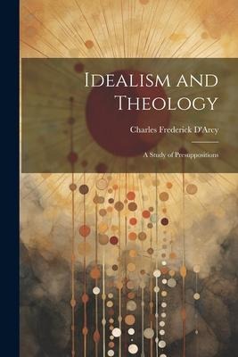Idealism and Theology: A Study of Presuppositions