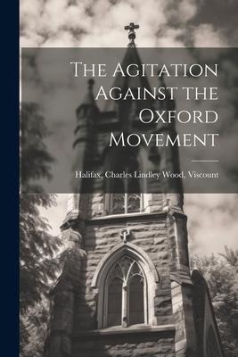 The Agitation Against the Oxford Movement