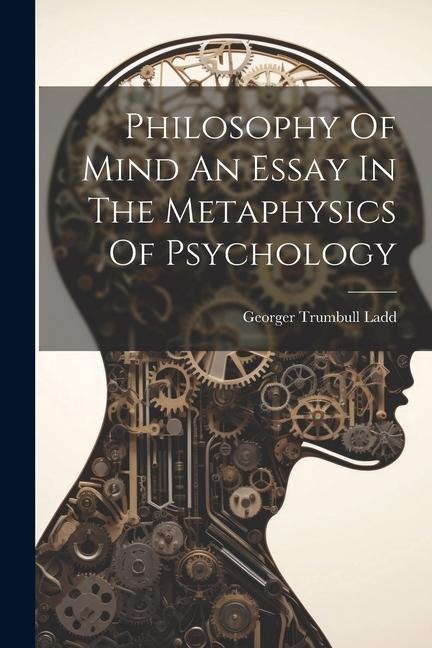 Philosophy Of Mind An Essay In The Metaphysics Of Psychology