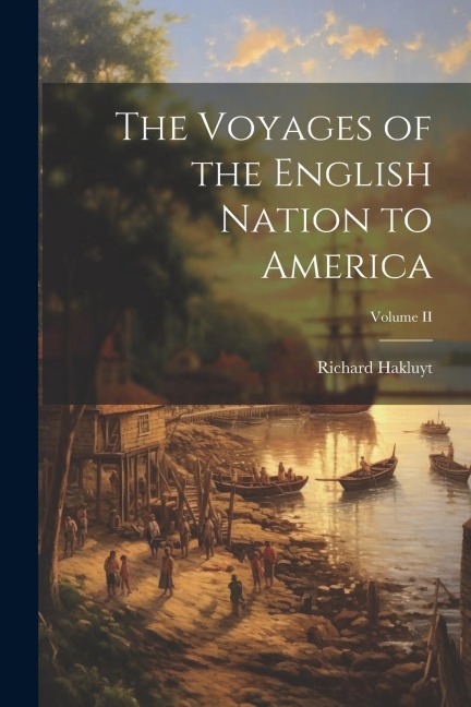 The Voyages of the English Nation to America; Volume II