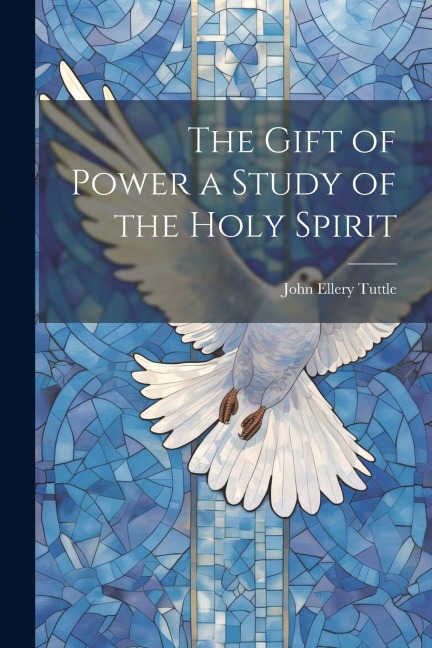The Gift of Power a Study of the Holy Spirit