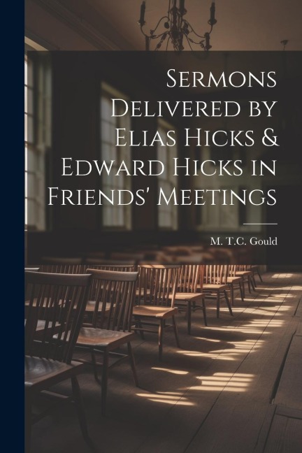 Sermons Delivered by Elias Hicks & Edward Hicks in Friends Meetings