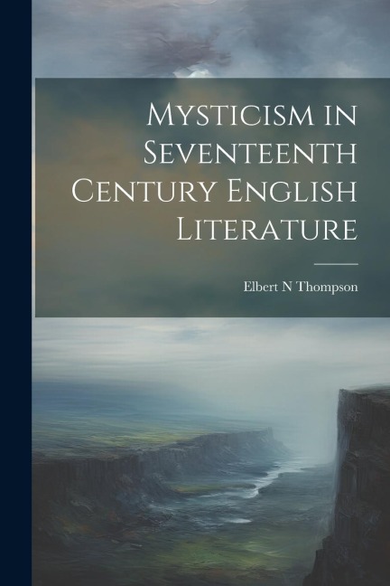Mysticism in Seventeenth Century English Literature