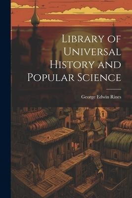Library of Universal History and Popular Science