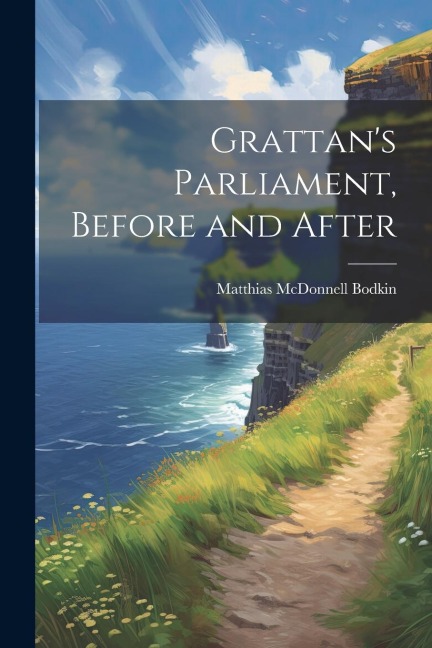 Grattans Parliament, Before and After