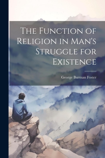 The Function of Religion in Mans Struggle for Existence