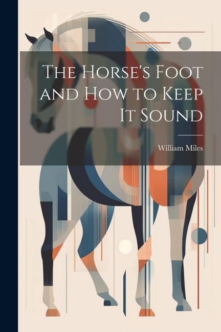 The Horses Foot and How to Keep It Sound