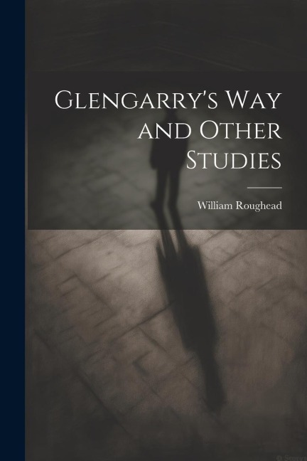 Glengarrys Way and Other Studies