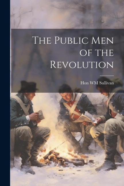 The Public Men of the Revolution