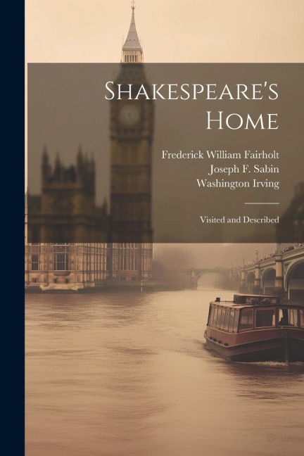 Shakespeares Home; Visited and Described