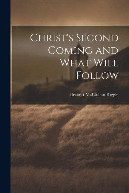 Christs Second Coming and What Will Follow