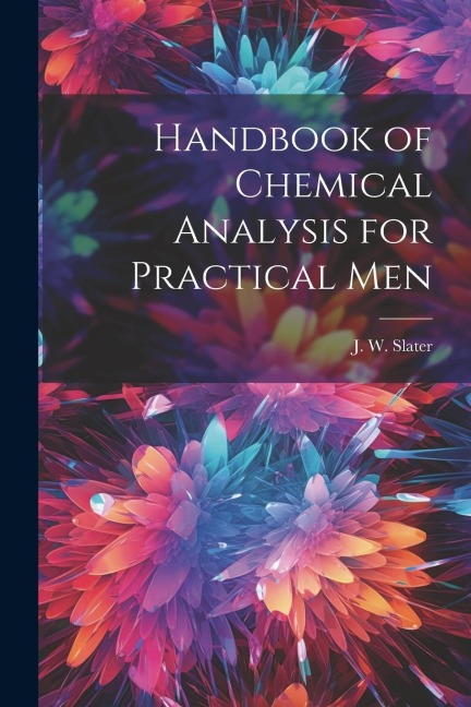 Handbook of Chemical Analysis for Practical Men