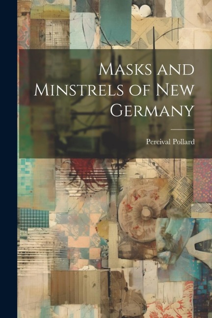 Masks and Minstrels of new Germany