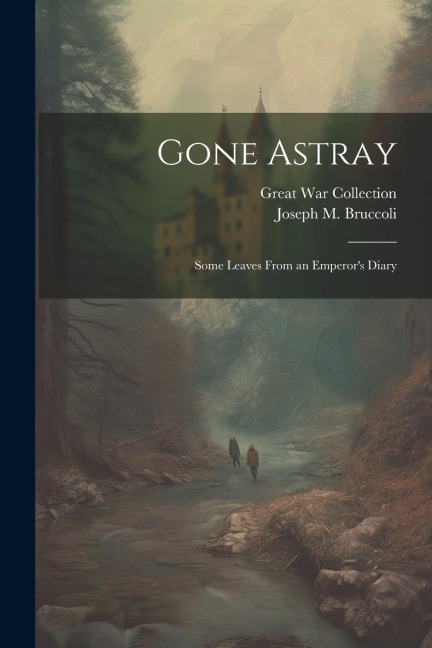 Gone Astray; Some Leaves From an Emperors Diary