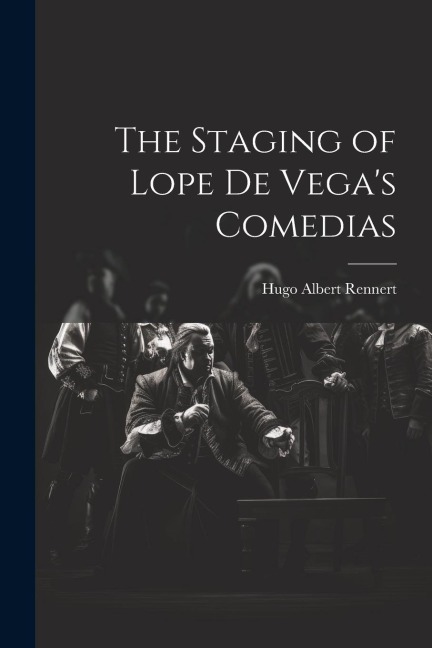 The Staging of Lope de Vegas Comedias