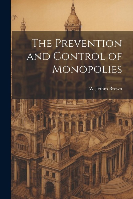 The Prevention and Control of Monopolies