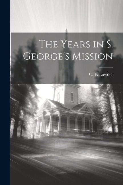 The Years in S. Georges Mission