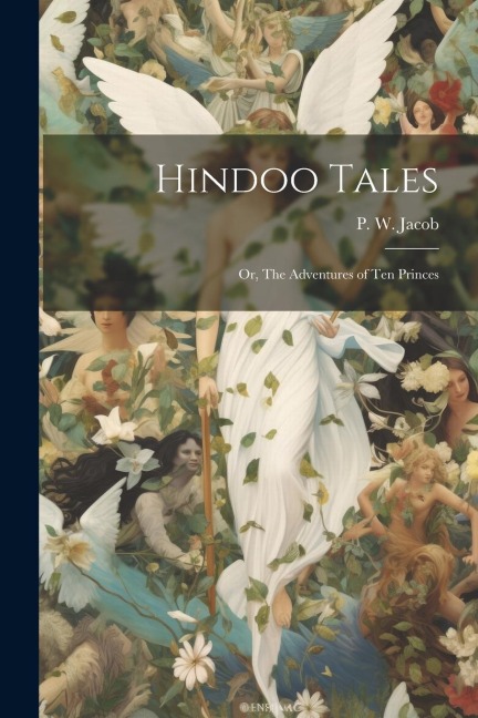 Hindoo Tales: Or, The Adventures of Ten Princes