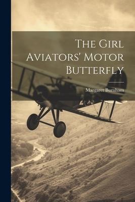 The Girl Aviators Motor Butterfly