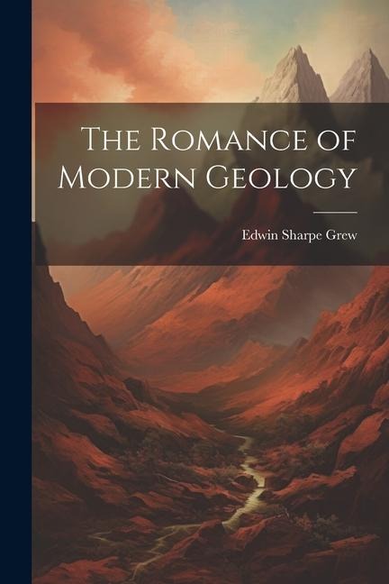 The Romance of Modern Geology