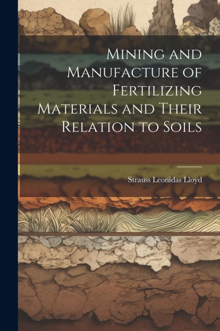 Mining and Manufacture of Fertilizing Materials and Their Relation to Soils