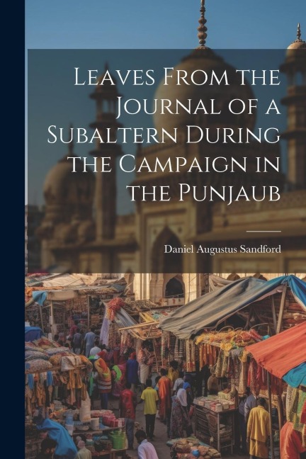 Leaves From the Journal of a Subaltern During the Campaign in the Punjaub