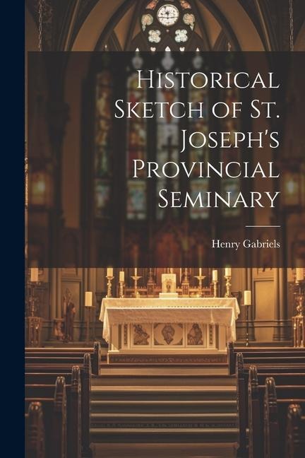 Historical Sketch of St. Josephs Provincial Seminary